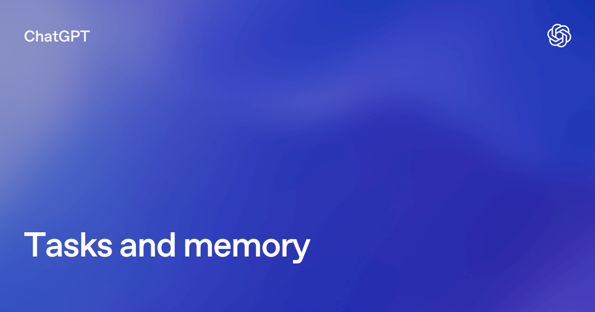 Tasks and memory | ChatGPT Learn