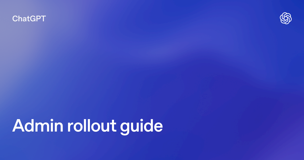 Admin rollout guide | ChatGPT Learn