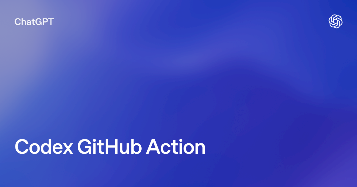 Codex GitHub Action | ChatGPT Learn