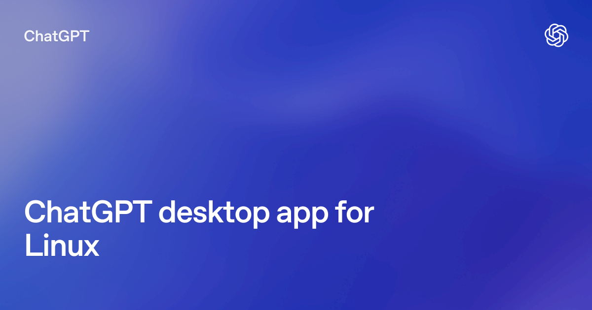 ChatGPT Learn — Install and update ChatGPT on supported Ubuntu, Debian, Fedora, and Arch Linux desktop…