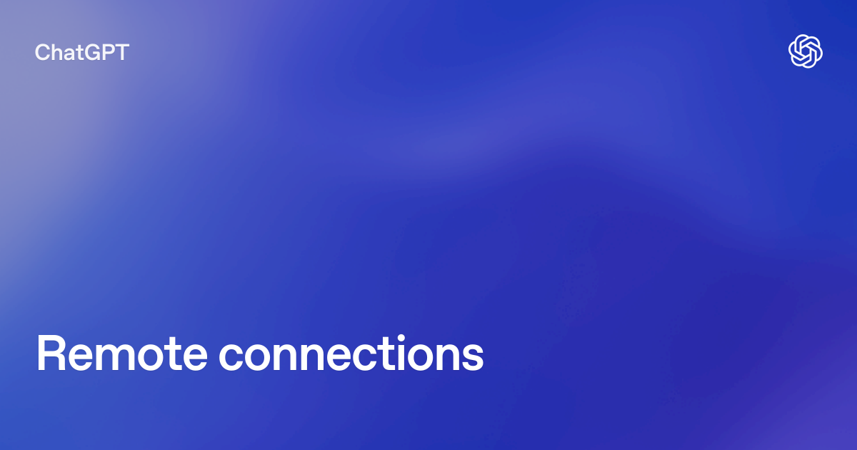 Remote connections | ChatGPT Learn