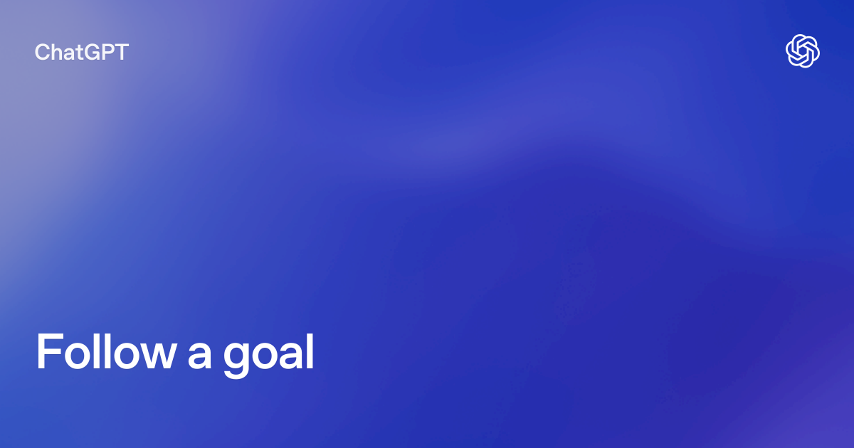 Follow a goal | ChatGPT use cases